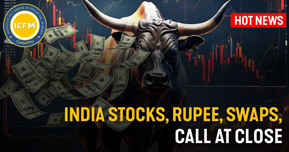 India stocks, rupee, swaps, call at close DETAILD NEWS. Stock market, swaps, call at close, stock market hot news.