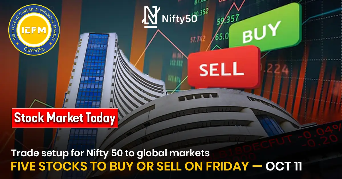 Stock market today: Trade setup for Nifty 50 to global markets; five stocks to buy or sell on Friday — Oct 11 NEWS