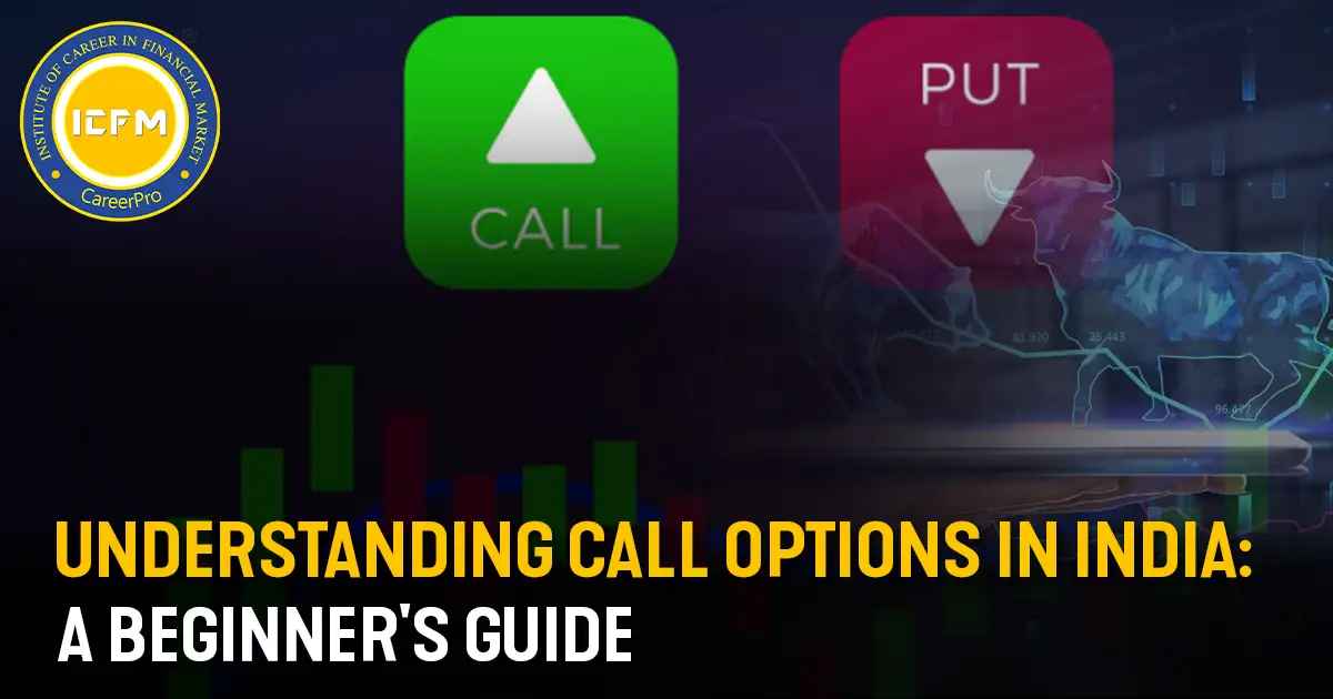 Understanding Call Options in India: A Beginner's Guide A DETAILED ARTICLE.