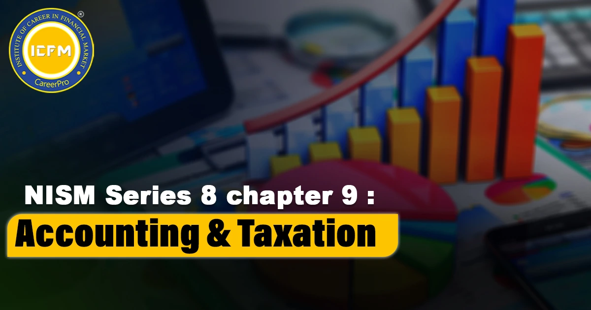 NISM Series 8 chapter 9 : Accounting and Taxation detailed article.