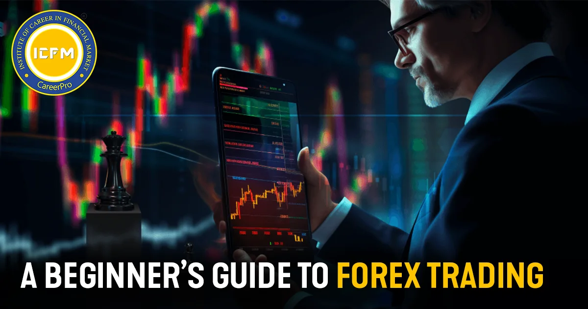 A Beginner's Guide to Forex Trading: A  detailed Blog.