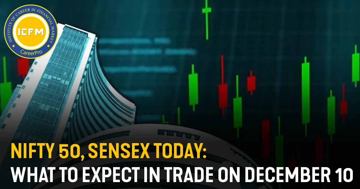 Nifty 50, Sensex Today: What to Expect in Trade on December 10 DETAILED NEWS.