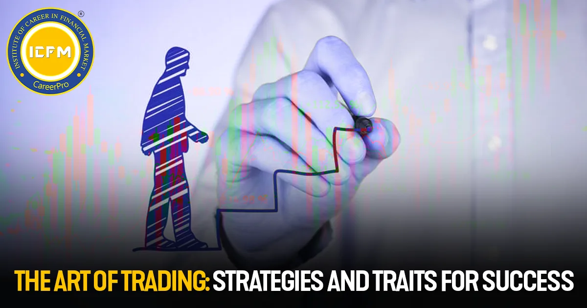 The Art of Trading: Strategies and Traits for Success detailed blog.