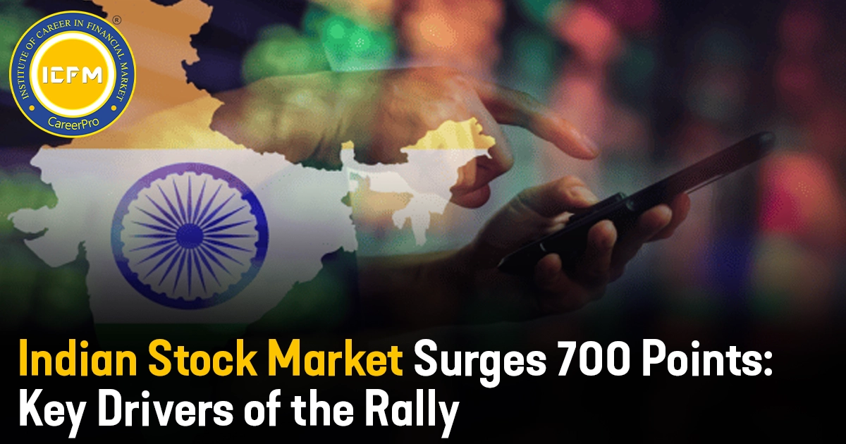 Indian Stock Market Surges 700 Points: Key Drivers of the Rally Detailed Blog.