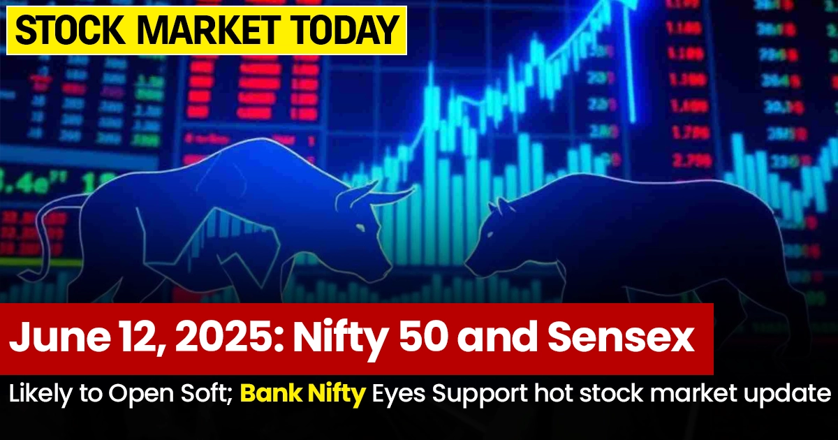 Stock Market Today | June 12, 2025: Nifty 50 and Sensex Likely to Open Soft; Bank Nifty Eyes Support hot stock market update