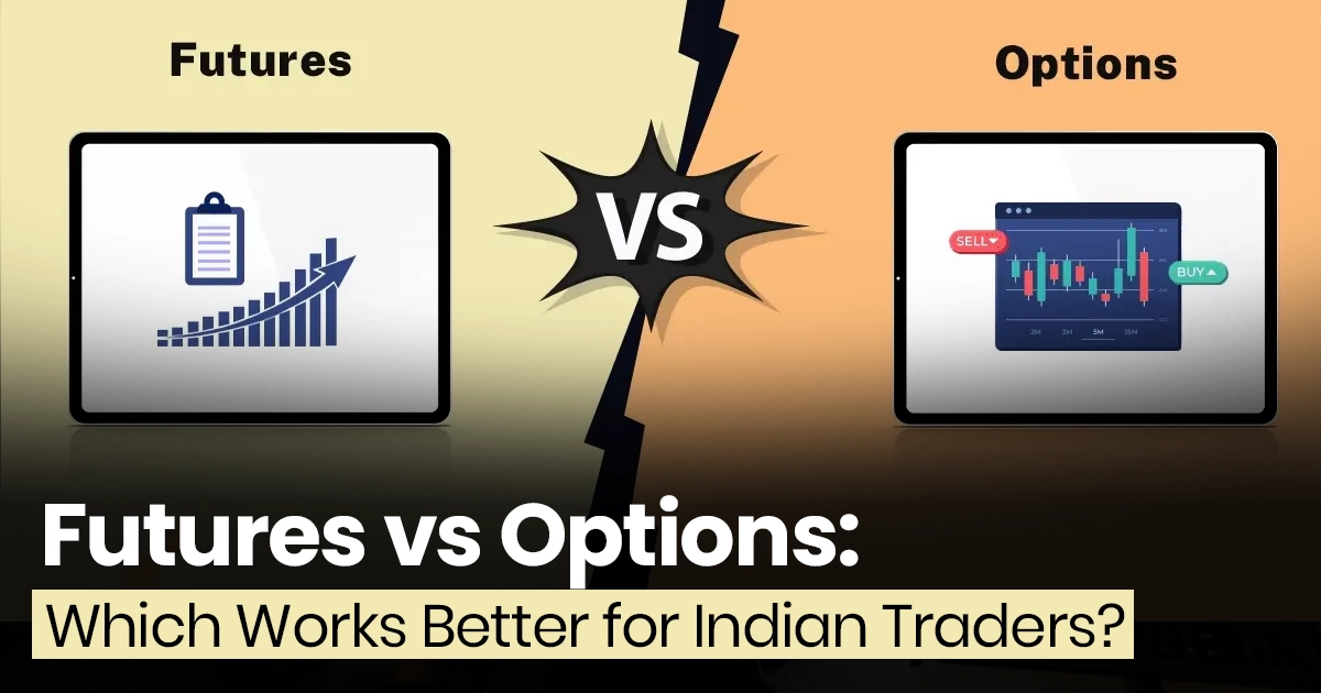 Futures vs Options: Which Works Better for Indian Traders?