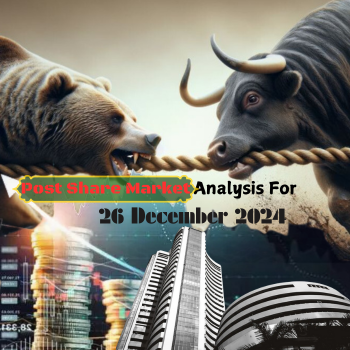 Post Share Market Analysis For 26 December 2024