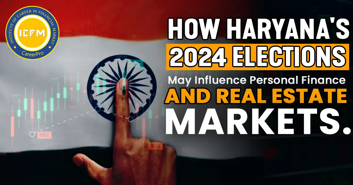 How Haryana's 2024 Elections May Influence Personal Finance and Real Estate Markets DETAIL STUDY.