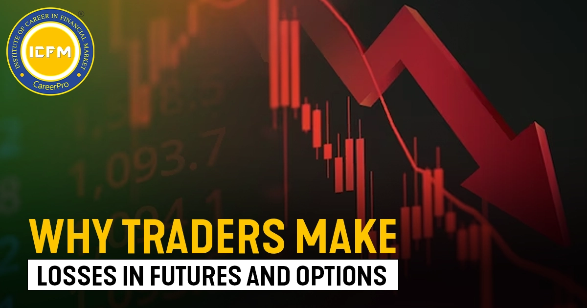 Why Traders make Losses in Futures and Options a detailed blog about it.