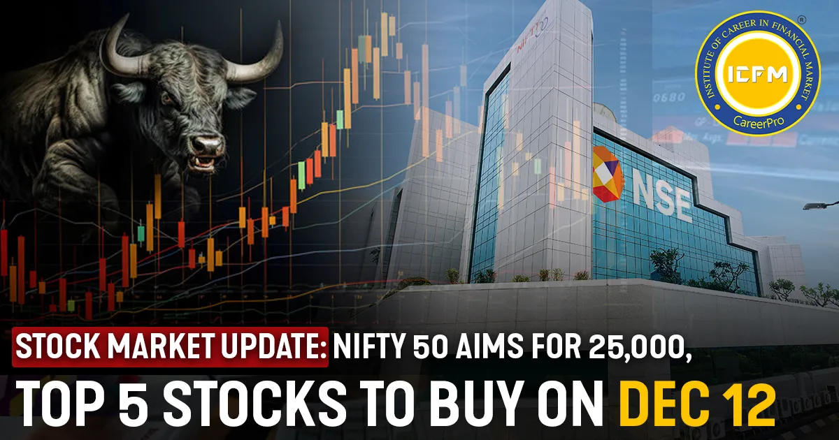 Stock Market Update: Nifty 50 Aims for 25,000, Top 5 Stocks to Buy on Dec 12 DETAILED NEWS.