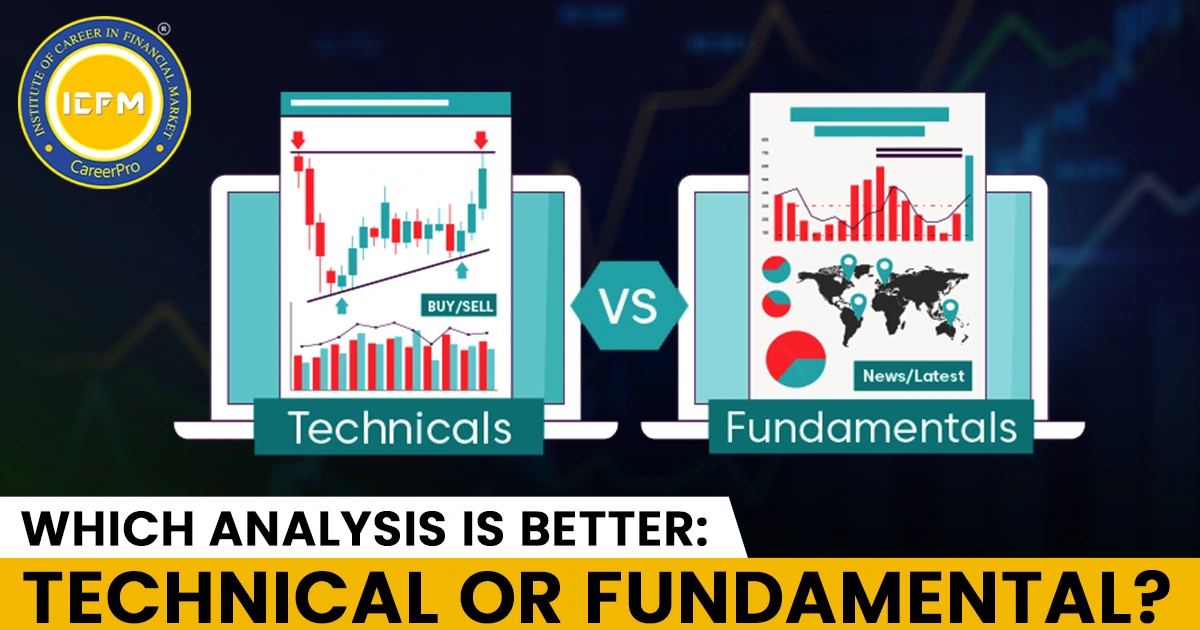 Which analysis is better: Technical or fundamental? detailed information with reasons.