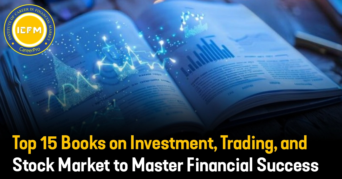 Top 15 Books on Investment, Trading, and Stock Market to Master Financial Success IN STOCK MARKET.