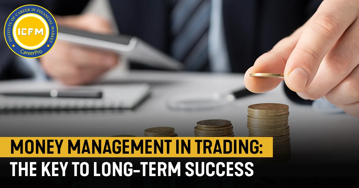 Money Management in Trading: The Key to Long-Term Success Detailed blog