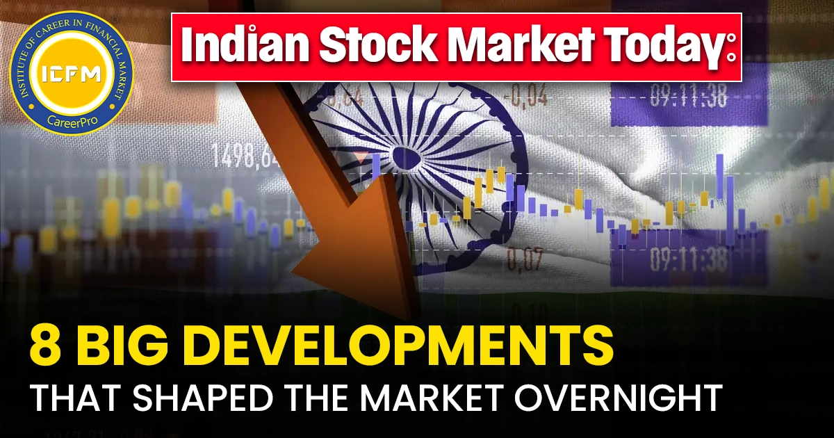 Indian Stock Market Today: 8 Big Developments That Shaped the Market Overnight Detailed news