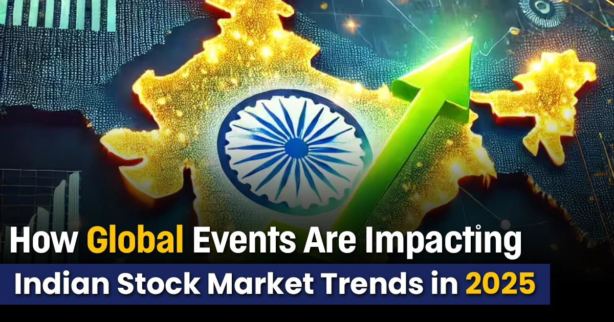 Indian stock market, global events, Indian stock market trends 2025, stock market India 2025