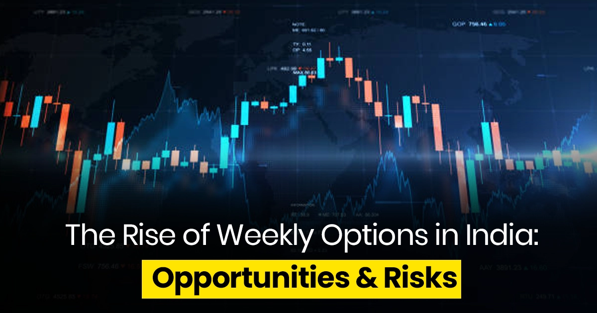 The Rise of Weekly Options in India: Opportunities & Risks