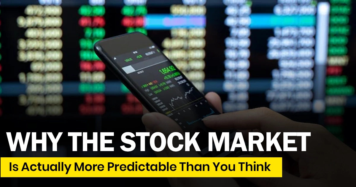 Why The Stock Market Is Actually More Predictable Than You Think