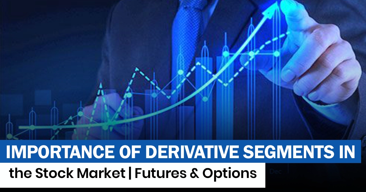 Importance of derivative segments in the stock market including futures and options