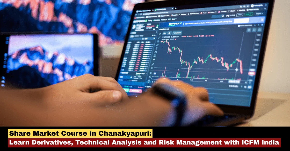 Learn derivatives trading in Chanakyapuri with ICFM India share market course