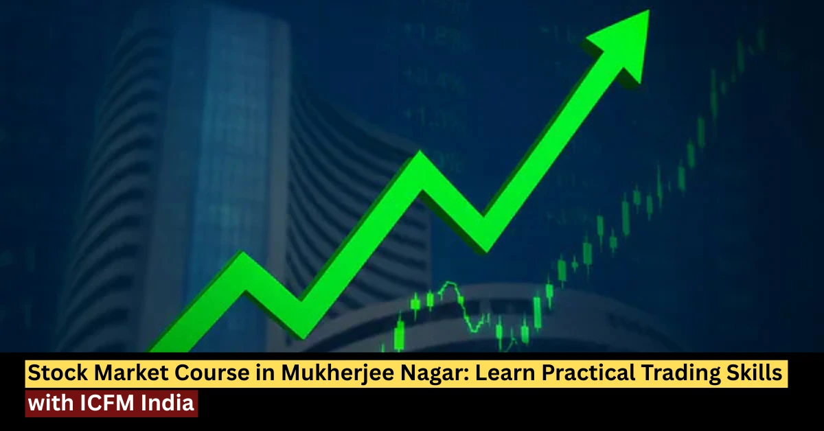 Stock Market Course in Mukherjee Nagar by ICFM India with rising stock market arrow and trading chart background