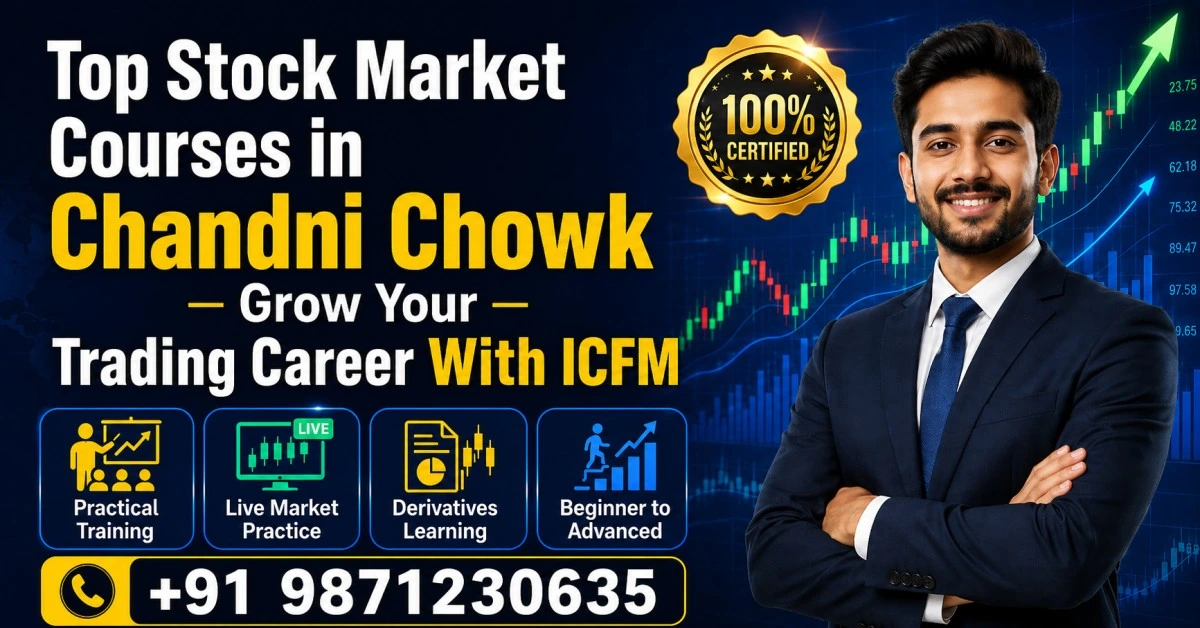 ICFM Top Stock Market Courses in Chandni Chowk with practical trading training, live market sessions, and expert guidance.