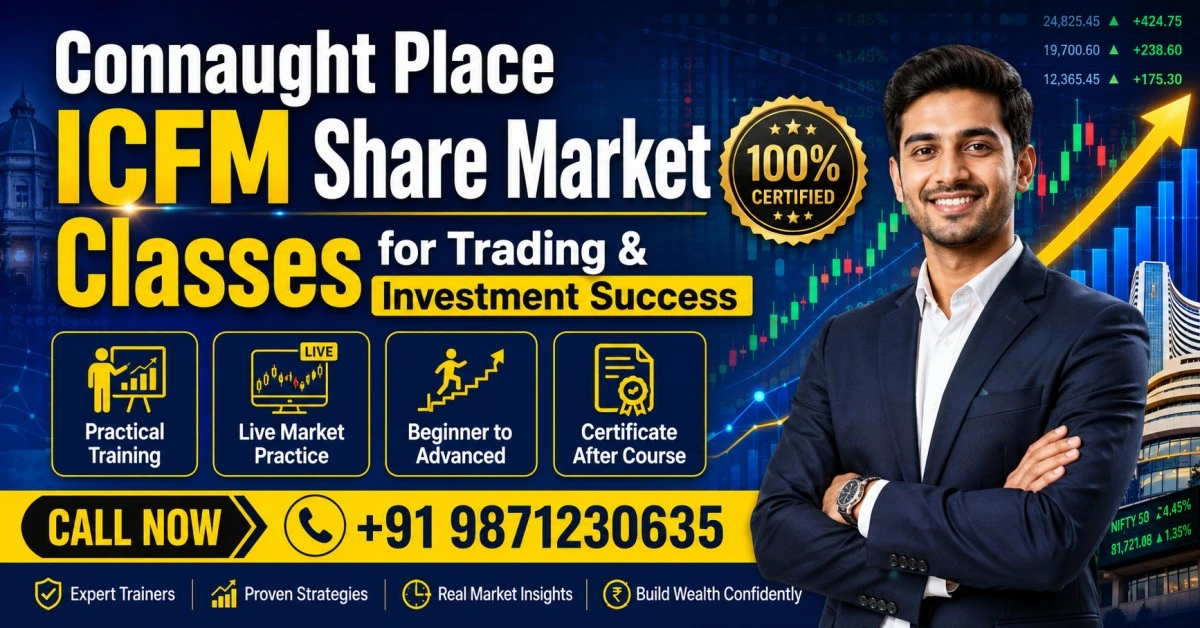Connaught Place ICFM share market classes offering practical trading and investment training with live market exposure.