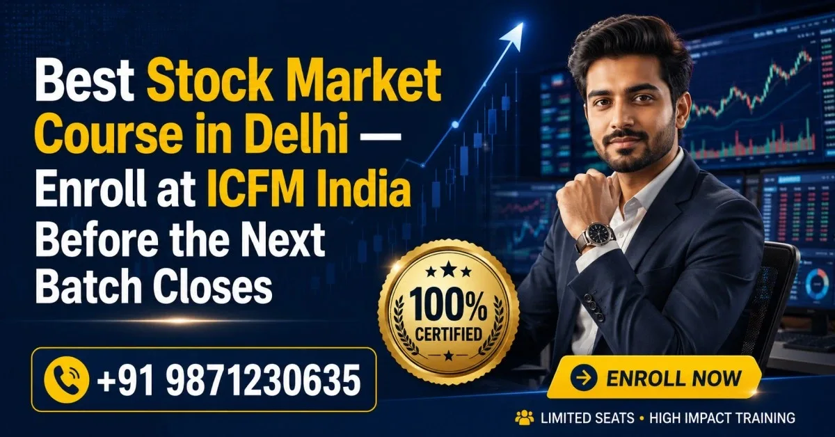 ICFM India stock market course in Delhi with live training, certification and limited seats
