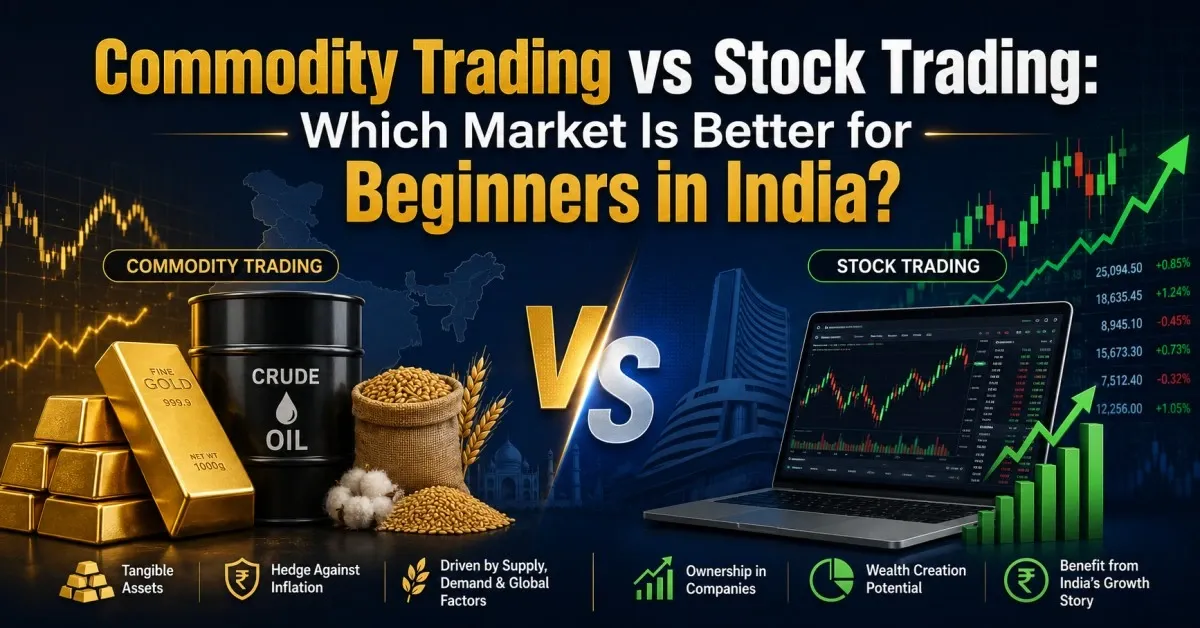 Commodity Trading vs Stock Trading: Which Market Is Better for Beginners in India?