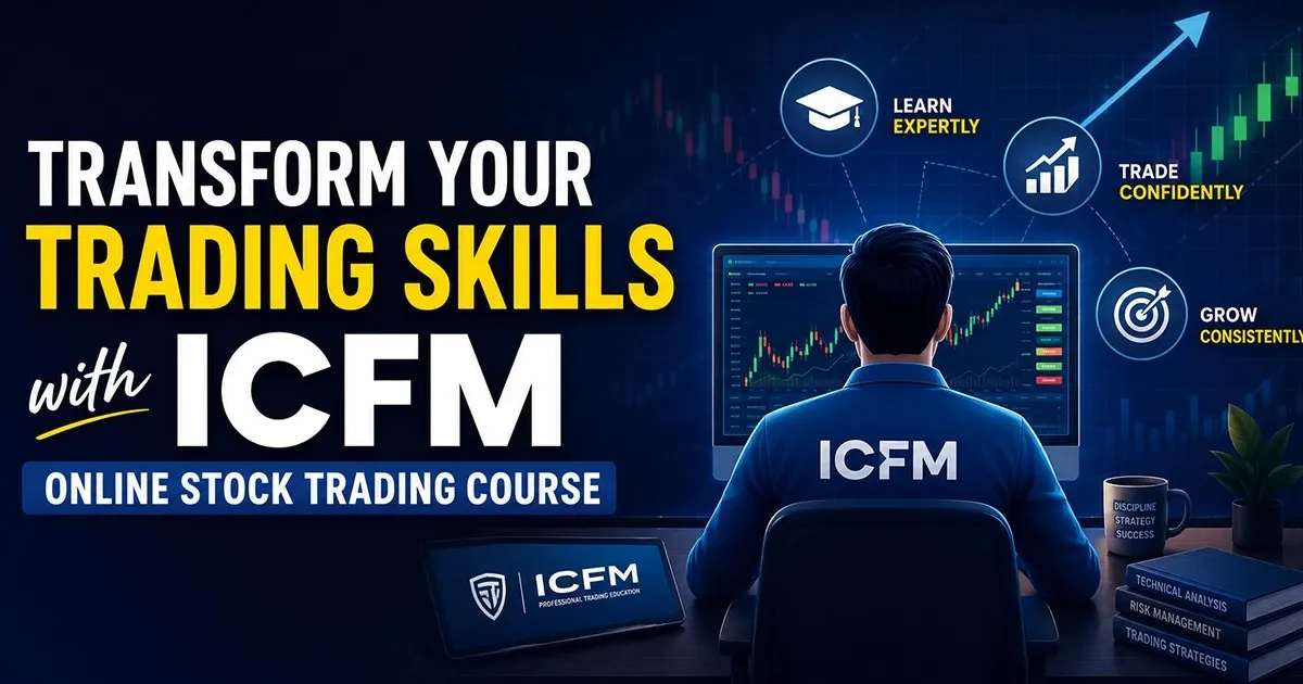 Transform Your Trading Skills with ICFM Online Stock Trading Course